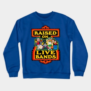 Raised on Live Bands Crewneck Sweatshirt